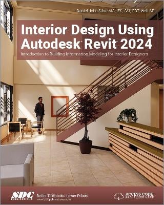 Interior Design Using Autodesk Revit 2024 by Daniel John Stine | Paper Plus