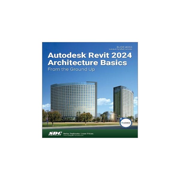 Autodesk Revit 2024 Architecture Basics by Elise Moss Paper Plus