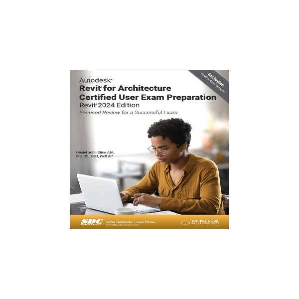 Autodesk Revit for Architecture Certified User Exam Preparation (Revit 2024 Edition) -