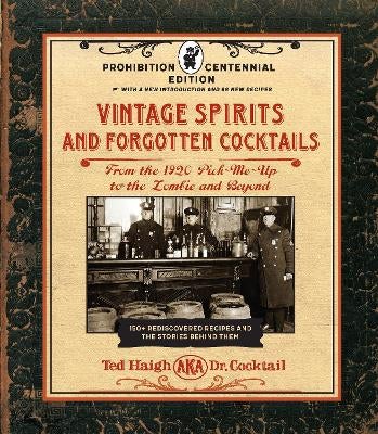 Vintage Spirits and Forgotten Cocktails: Prohibition Centennial
