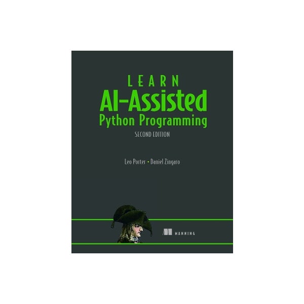 Learn AI-Assisted Python Programming, Second Edition by Leo Porter ...
