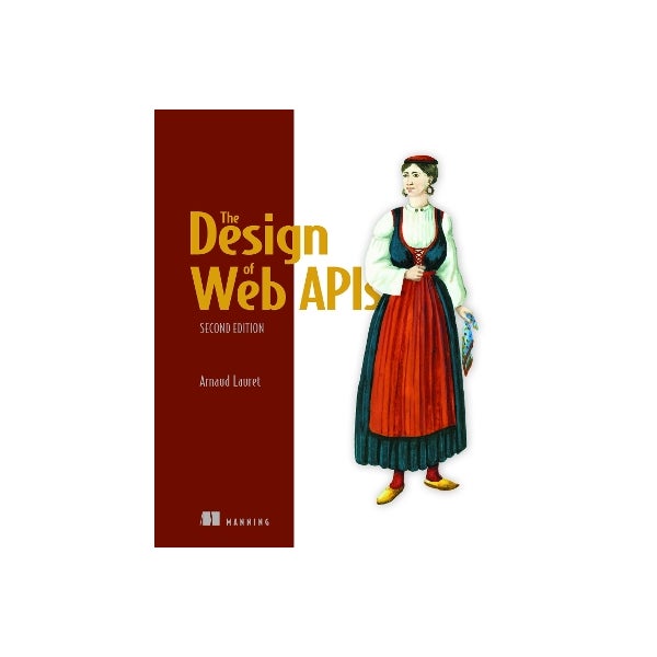 The Design of Web APIs, Second Edition by Lauret Arnaud | Paper Plus