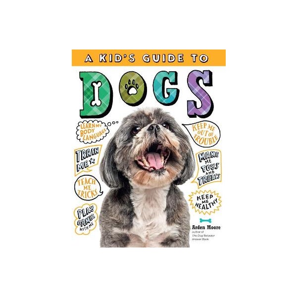 A Kid's Guide to Dogs by Arden Moore Paper Plus