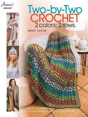 Two-by-Two Crochet: 2 colors; 2 rows by Bendy Carter | Paper Plus
