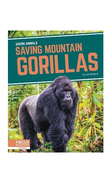 Saving Animals: Saving Mountain Gorillas by Lisa Bullard | Paper Plus