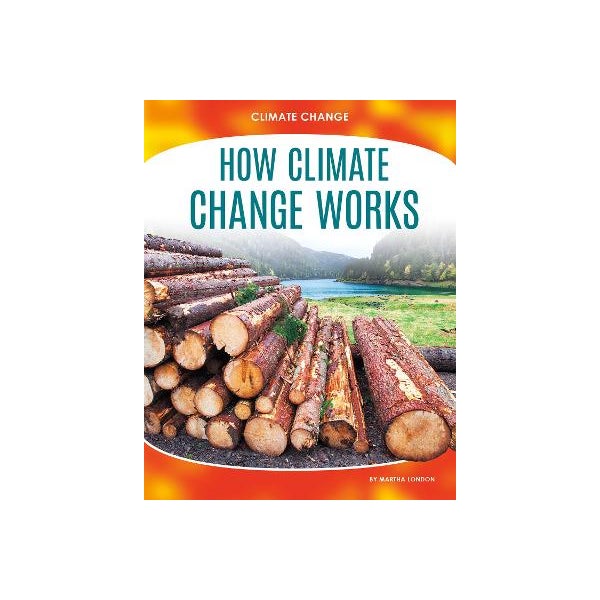 Climate Change: How Climate Change Works -