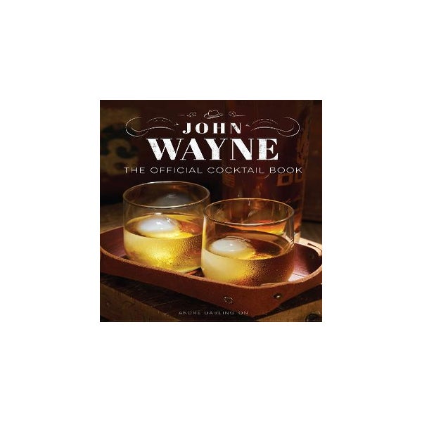 John Wayne: The Official Cocktail Book -