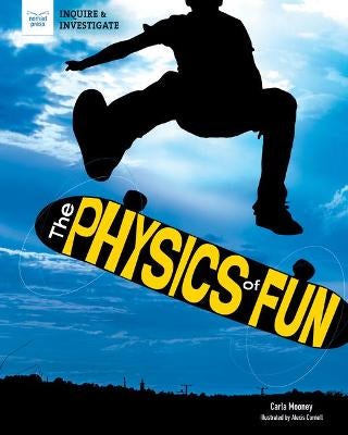 The Physics of Fun by Carla Mooney | Paper Plus