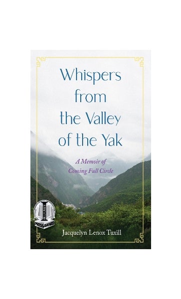Whispers From The Valley Of The Yak - By Jacquelyn Lenox Tuxill