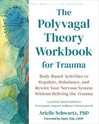 The Polyvagal Theory Workbook for Trauma by Arielle Schwartz Paper