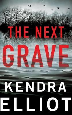 The Next Grave by Kendra Elliot | Paper Plus