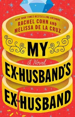 My Ex-Husband's Ex-Husband by Rachel Cohn, Melissa de la Cruz | Paper Plus
