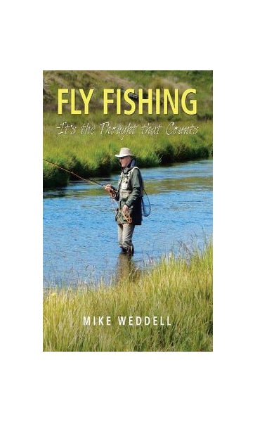 Fly Fishing -It's the Thought That Counts by Mike Weddell