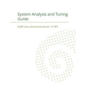 Suse Linux Guide SUSE Linux Enterprise Server 12 - System Analysis and Tuning Guide by ...