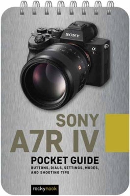 Sony A7R IV: Pocket Guide by Rocky Nook | Paper Plus