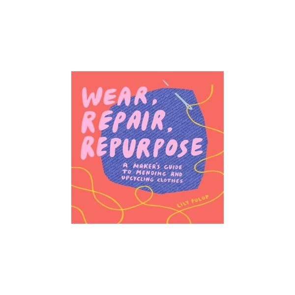Wear, Repair, Repurpose -