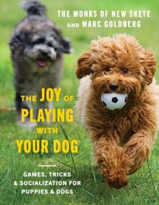 The Joy of Playing with Your Dog by Monks of New Skete, Marc