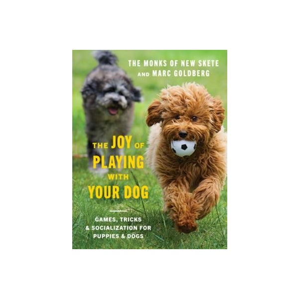 The Joy of Playing with Your Dog by Monks of New Skete, Marc