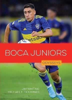 Boca Juniors by Jim Whiting, Michael E. Goodman | Paper Plus