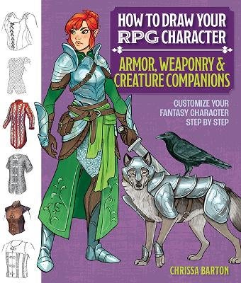 How to Draw Your RPG Character : Armor, Weaponry & Creature Companions ...