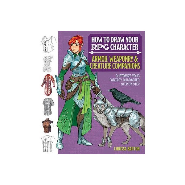 How To Draw A Rpg How to Draw Your RPG Character : Armor, Weaponry & Creature Companions ...