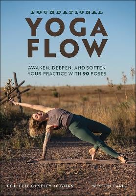 Foundational Yoga Flow by Collette OuseleyMoynan, Weston Carls Paper