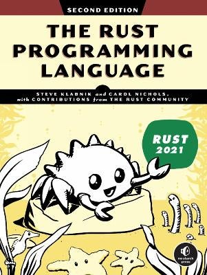 The Rust Programming Language: 2nd Edition by Steve Klabnik, Carol