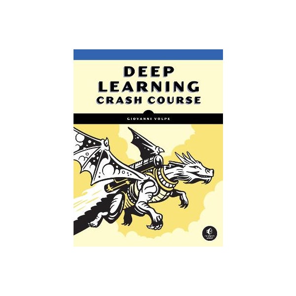 deep learning with python a crash course to deep... Deep Learning Crash Course by Giovanni Volpe, Benjamin Midtvedt, Jesus ...