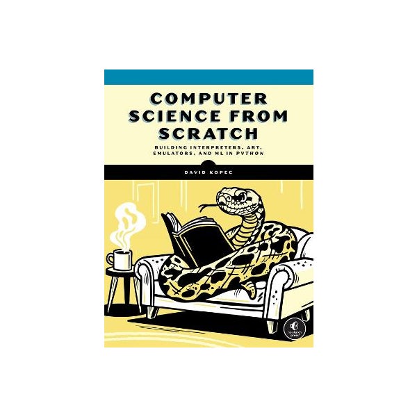 Computer Science From Scratch by David Kopec | Paper Plus