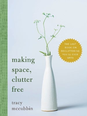 Making Space, Clutter Free by Tracy McCubbin | Paper Plus