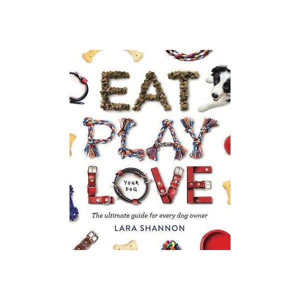Eat, Play, Love (Your Dog) -