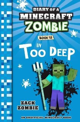 In Too Deep (Diary of a Minecraft Zombie, Book 18) by Zack Zombie