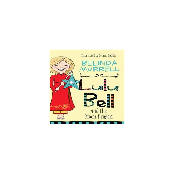 Lulu Bell and the Moon Dragon by Belinda Murrell - Penguin Books New Zealand