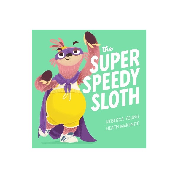 the Super Speedy Sloth (the Speedy Sloth #2) by Rebecca Young | Paper Plus