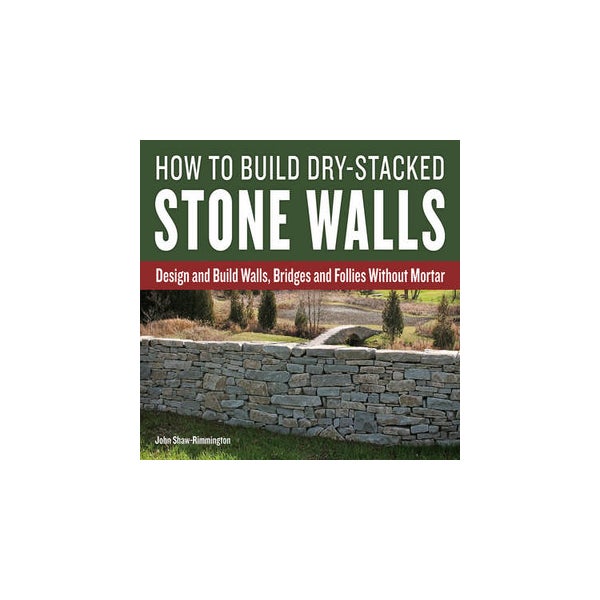 How to Build Dry-Stacked Stone Walls -