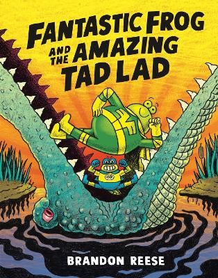 Fantastic Frog and the Amazing Tad Lad by Brandon Reese | Paper Plus