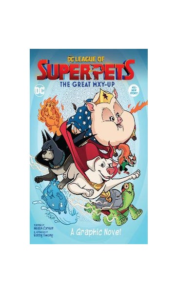 DC League of Super-Pets: The Great Mxy-up by Heath Corson