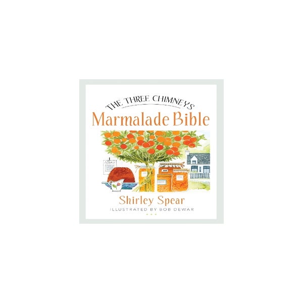 The Three Chimneys Marmalade Bible -