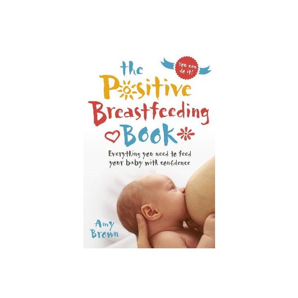 The Positive Breastfeeding Book -