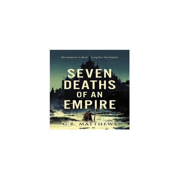Seven Deaths of an Empire -