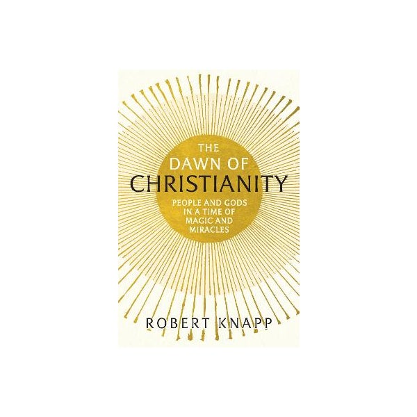 The Dawn of Christianity -