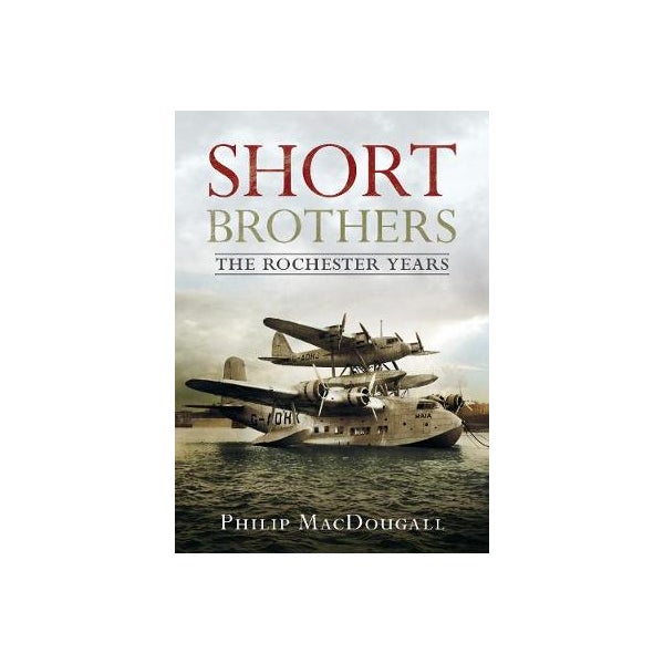 Short Brothers The Rochester Years -