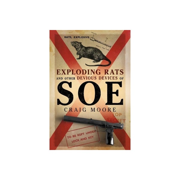 British Exploding Rats Exploding Rats and Other Devious Devices of SOE by | Paper Plus
