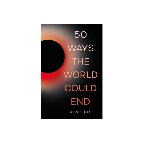 50 Ways the World Could End -
