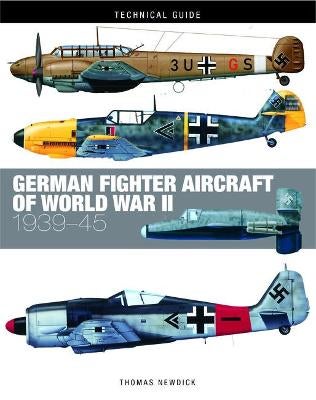 German Fighter Aircraft of World War II by Thomas Newdick | Paper Plus