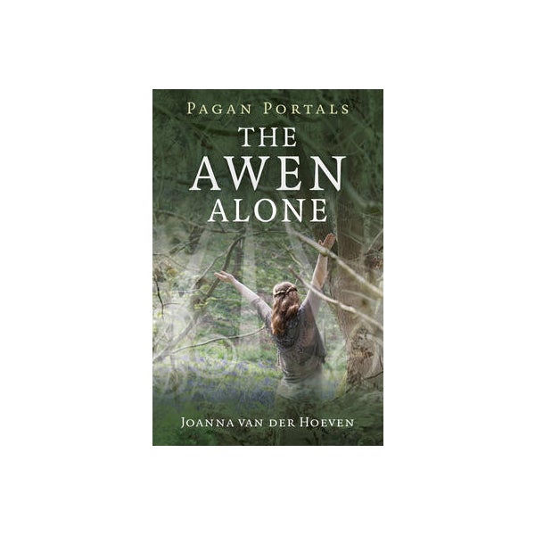 Pagan Portals - The Awen Alone - Walking the Path of the Solitary Druid -