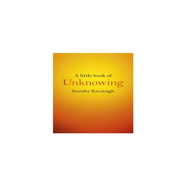 Little Book of Unknowing, A -