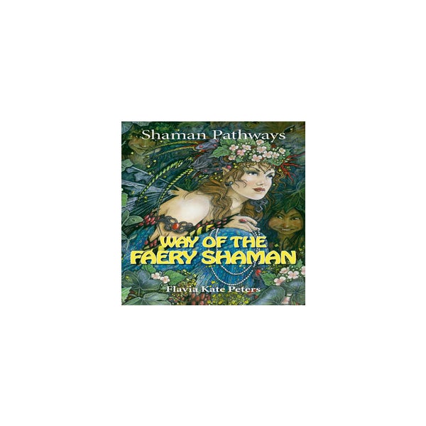 Shaman Pathways - Way of the Faery Shaman -