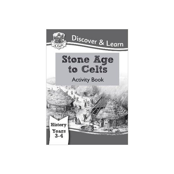 KS2 Discover & Learn: History - Stone Age to Celts Activity Book, Year 3 & 4 -