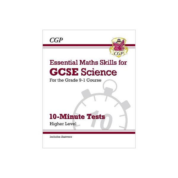 Grade 9-1 GCSE Science: Essential Maths Skills 10-Minute Tests (with answers) - Higher -